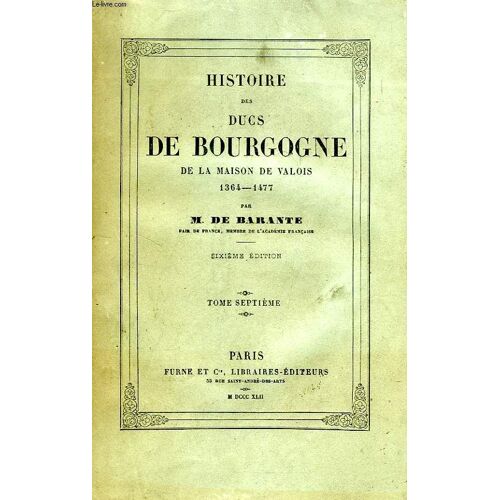 Histoire Des Ducs De Bourgogne, De La Maison De Valois, 1364-1477, Tome Vii