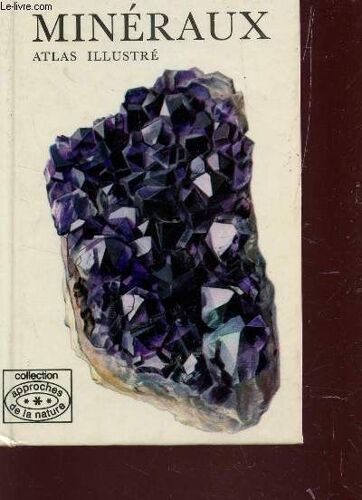 Mineraux - Atlas Illustre.