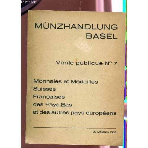 Vente Publique N°7 /  Monnaies Et Medailles Suisses, Francaises, Des Pays Bas Et Des Autres Pays Europeens - Vente Les 29 Et 30 Octobre 1936.