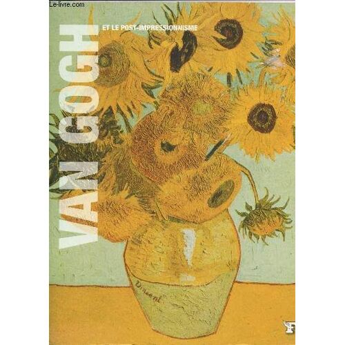 Van Gogh Et Le Post-Impressionnisme / Collection Les Grands Maitres.