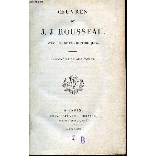 Oeuvres De J.J. Rousseau - Tome Vii / La Nouvelle Heloïse : Tome Ii. (Avec Des Notes Historiques).