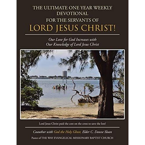 The Ultimate One Year Weekly Devotional For The Servants Of Lord Jesus Christ!