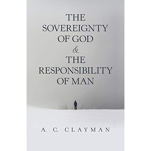 The Sovereignty Of God & The Responsibility Of Man
