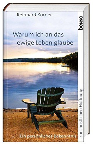 Warum Ich An Das Ewige Leben Glaube