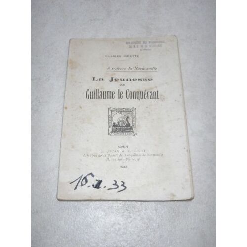 La Jeunesse De Guillaume Le Conquérant. A Travers La Normandie.