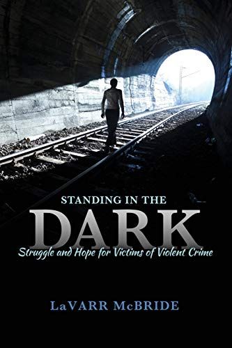 Standing In The Dark: Struggle And Hope For Victims Of Violent Crime