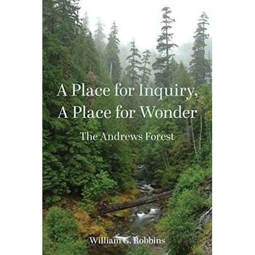 A Place For Inquiry, A Place For Wonder: The Andrews Forest