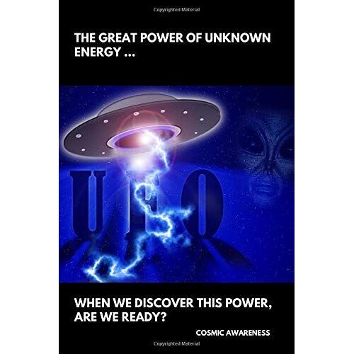 The Great Power Of Unknown Energy ... When We Discover This Power, Are We Ready?: Cosmic Notebook For Describing Unexplained Phenomena, Journal, Diary (110 Pages, Blank, 6 X 9)