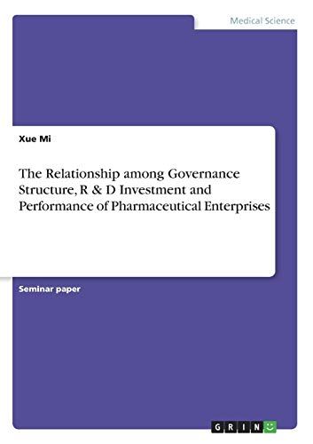The Relationship Among Governance Structure, R & D Investment And Performance Of Pharmaceutical Enterprises
