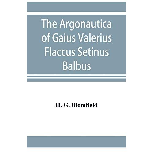 The Argonautica Of Gaius Valerius Flaccus Setinus Balbus