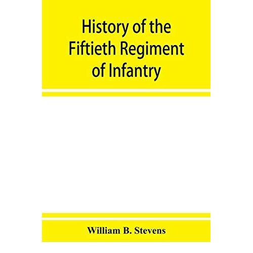 History Of The Fiftieth Regiment Of Infantry, Massachusetts Volunteer Militia, In The Late War Of The Rebellion