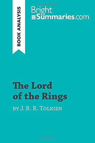 The Lord Of The Rings By J. R. R. Tolkien (Book Analysis): Detailed Summary, Analysis And Reading Guide