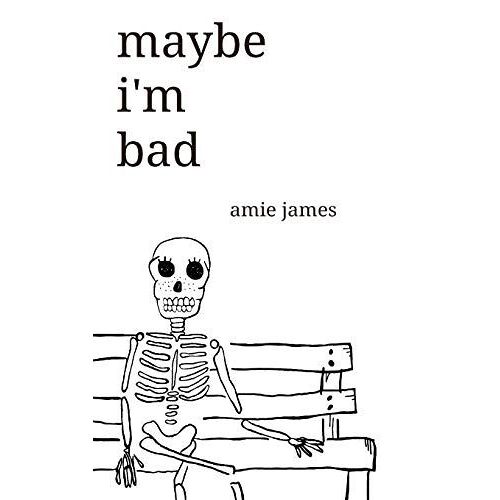 Maybe I'm Bad
