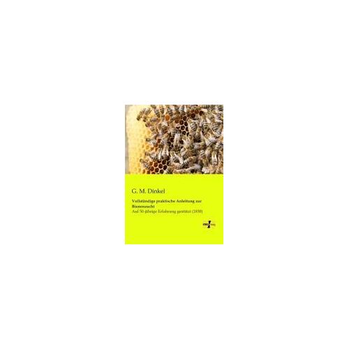 Vollständige Praktische Anleitung Zur Bienenzucht