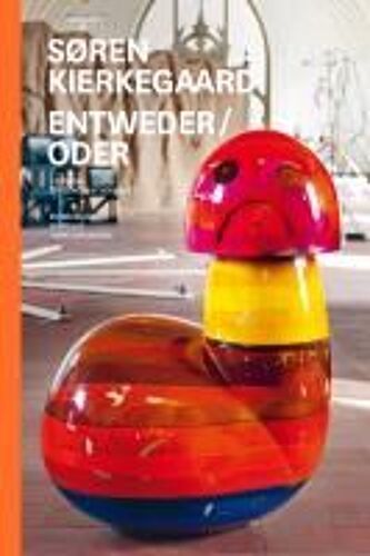 Entweder / Oder. Søren Kierkegaard Im Spiegel Zeitgenössischer Kunst