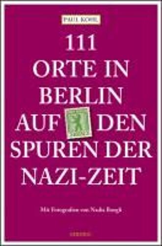 111 Orte In Berlin Auf Den Spuren Der Nazi-Zeit