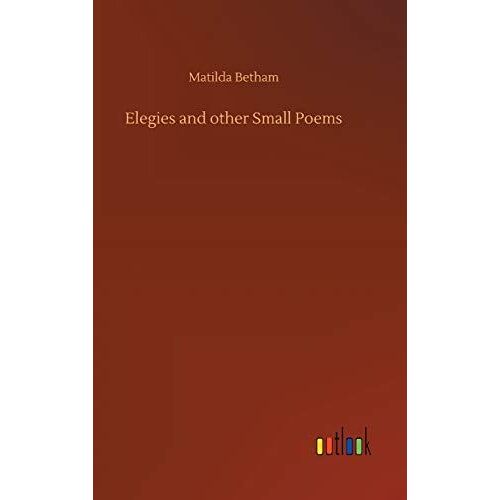 Elegies And Other Small Poems