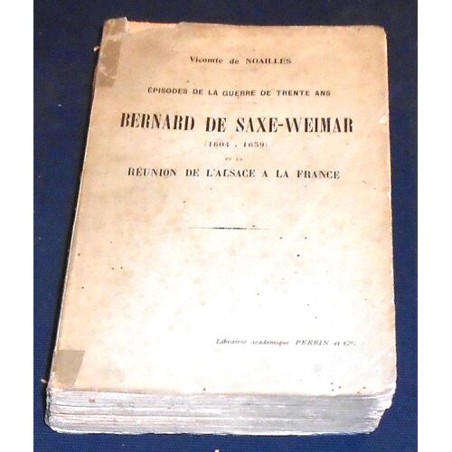 Episodes De La Guerre De Trente Ans – Bernard De Saxe-Weimar (1604-1659) Et La Réunion De L’Alsace À La France