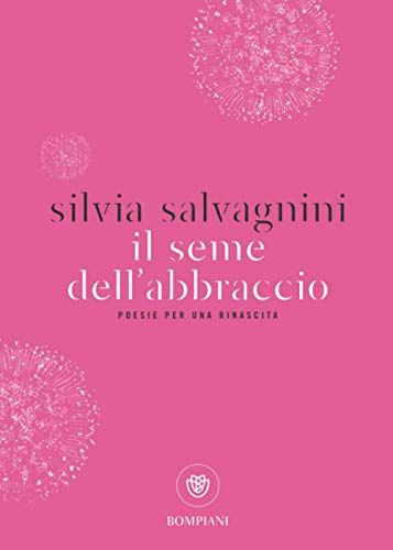 Salvagnini, S: Seme Dell'abbraccio. Poesie Per Una Rinascita