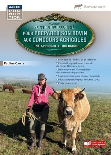 Petit Guide Illustré Pour Préparer Son Bovin Aux Concours Agricoles - Une Approche Éthologique