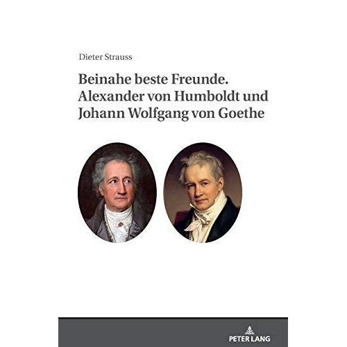 Beinahe Beste Freunde. Alexander Von Humboldt Und Johann Wolfgang Von Goethe