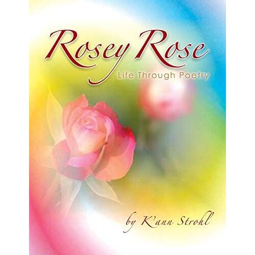 Rosey Rose Life Through Poetry