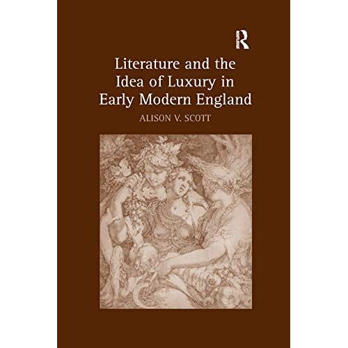 Literature And The Idea Of Luxury In Early Modern England