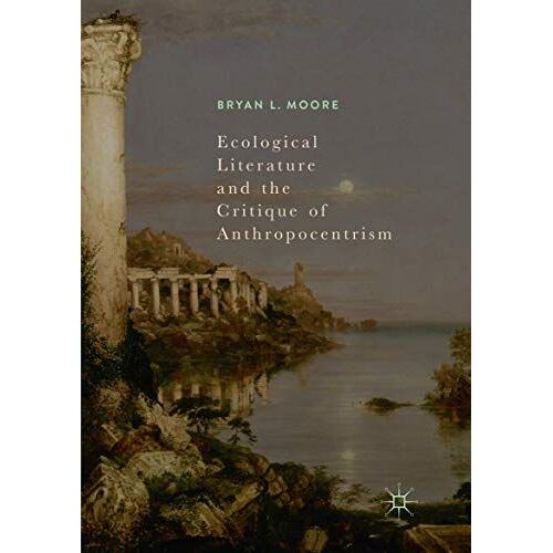 Ecological Literature And The Critique Of Anthropocentrism