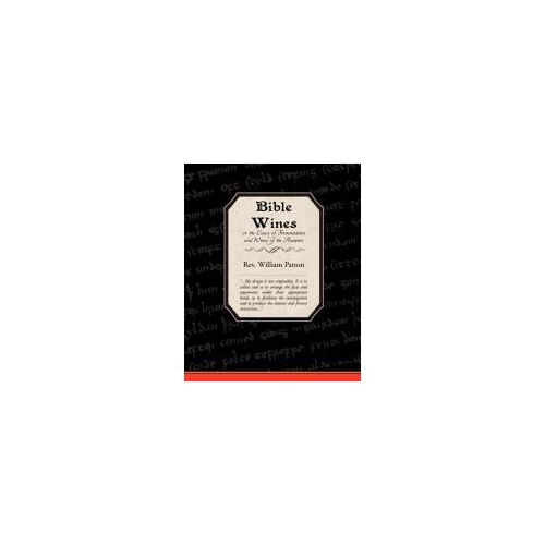 Bible Wines Or The Laws Of Fermentation And Wines Of The Ancients