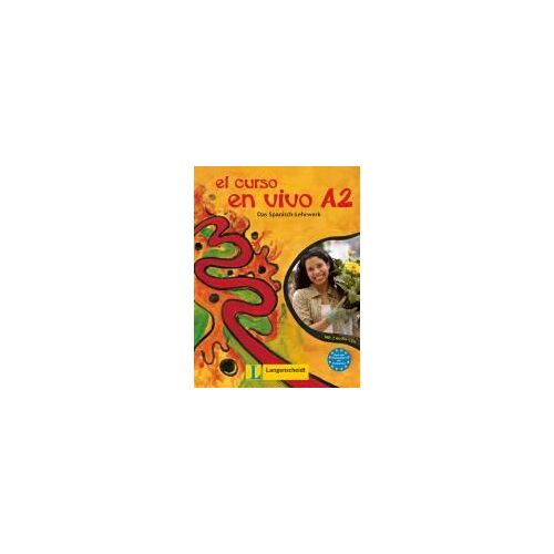 El Curso En Vivo A2 - Lehr- Und Arbeitsbuch Mit 2 Audio-Cds