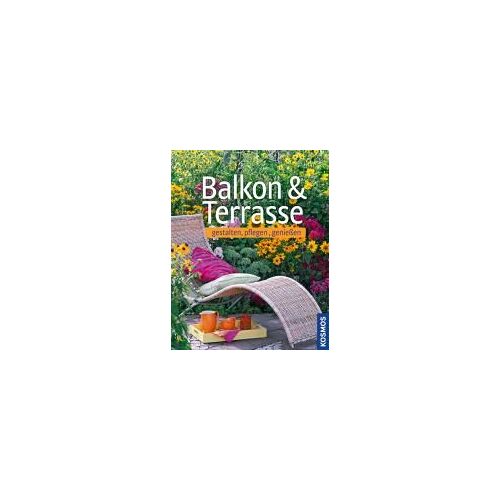 Balkon & Terrasse Gestalten, Pflegen, Genießen