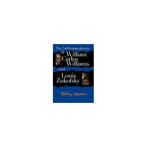 The Correspondence Of William Carlos Williams & Louis Zukofsky