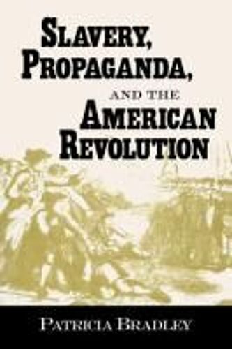 Slavery, Propaganda, And The American Revolution