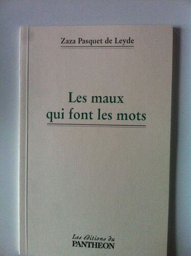 Les Maux Qui Font Les Mots - Zaza Pasquet De Leyde