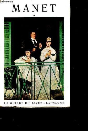 Manet Raconté Par Lui Même Et Par Ses Amis - Regards Sur Soi-Même - Manet Et Ses Contemporains- Collection Les Grands Artistes Vus Par Eux-Même Et Par Leurs Amis