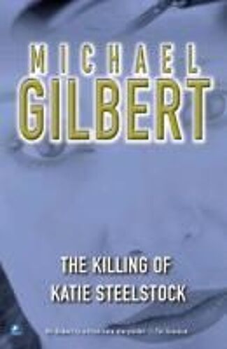Gilbert, M: The Killing Of Katie Steelstock