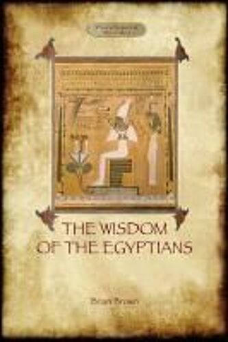 The Wisdom Of The Egyptians (Aziloth Books)