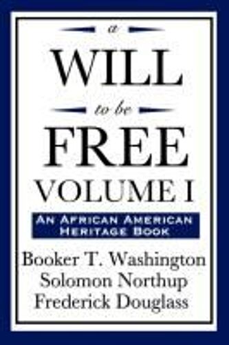 A Will To Be Free, Vol. I (An African American Heritage Book)