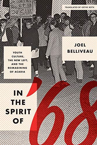 In The Spirit Of '68: Youth Culture, The New Left, And The Reimagining Of Acadia