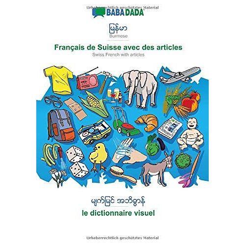 Babadada, Burmese (In Burmese Script) - Français De Suisse Avec Des Articles, Visual Dictionary (In Burmese Script) - Le Dictionnaire Visuel