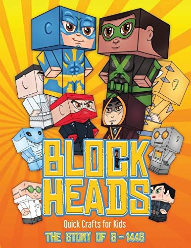 Quick Crafts For Kids (Block Heads - The Story Of S-1448): Each Block Heads Paper Crafts Book For Kids Comes With 3 Specially Selected Block Head Char
