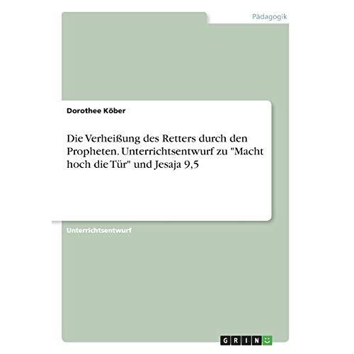 Die Verheißung Des Retters Durch Den Propheten. Unterrichtsentwurf Zu "Macht Hoch Die Tür" Und Jesaja 9,5