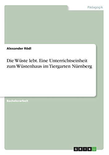 Die Wüste Lebt. Eine Unterrichtseinheit Zum Wüstenhaus Im Tiergarten Nürnberg