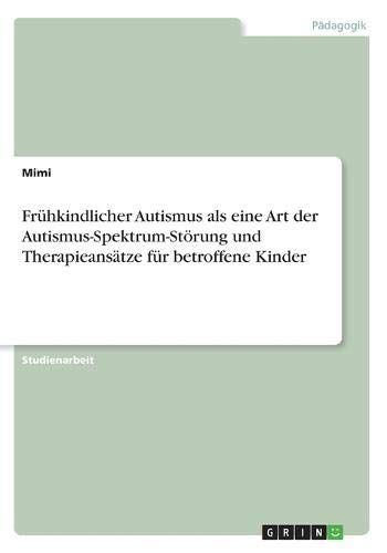 Frühkindlicher Autismus Als Eine Art Der Autismus-Spektrum-Störung Und Therapieansätze Für Betroffene Kinder