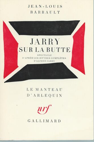 [ Collection " Le Manteau D'arlequin " ] Jarry Sur La Butte ( Spectacle D'après Les Oeuvres Complètes D'alfred Jarry )