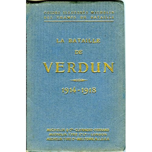 La Bataille De Verdun - 1914-1918. Guides Illustrés Michelin Des Champs De Bataille. A La Mémoire Des Ouvriers Et Employés Des Usines Michelin Morts Glorieusement Pour La Patrie.