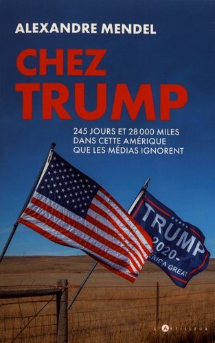 Chez Trump - 245 Jours, 28 000 Miles Dans Cette Amérique Que Les Médias Ignorent