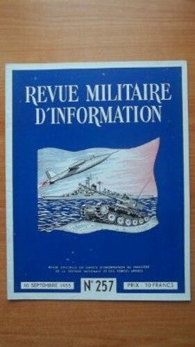 Revue Militaire D'information Revue Officielle Du Service D'information Du Minist?Re De La D?Fense Nationale Et Des Forces Arm?Es N? 257 10 Septembre 1955