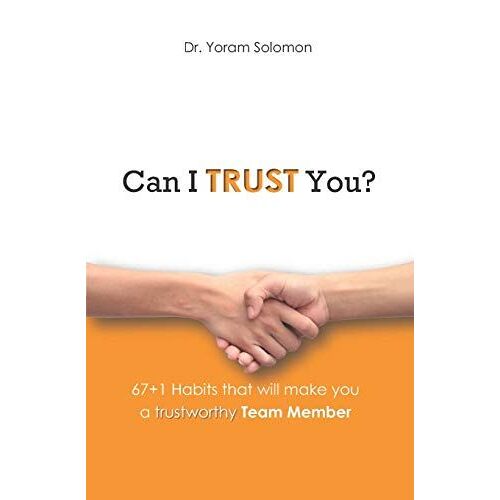 Can I Trust You?: 67+1 Habits That Will Make You A Trustworthy Team Member: 3