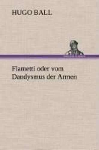 Flametti Oder Vom Dandysmus Der Armen